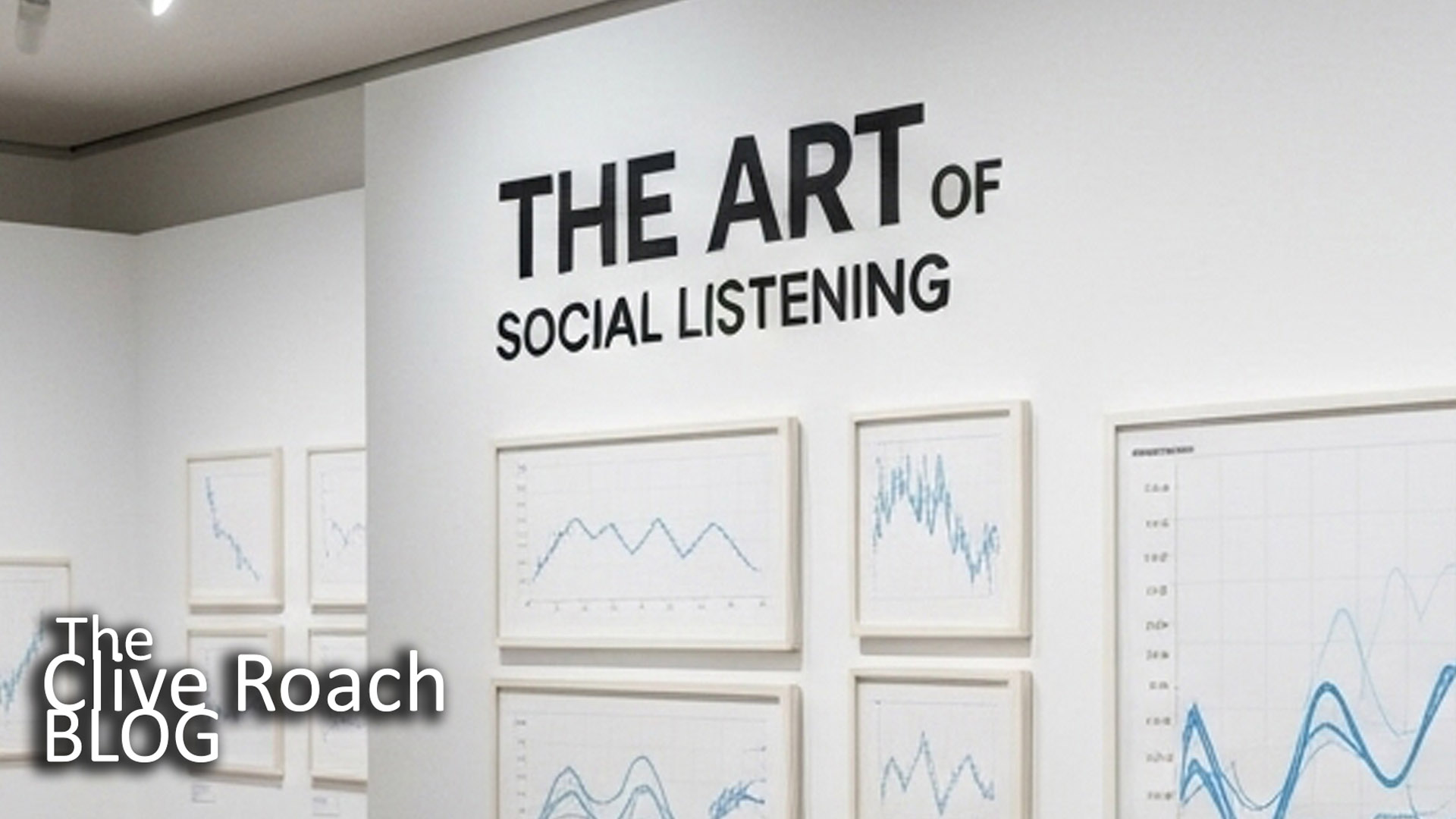 The Art of Social Listening - Clive Roach Social Media